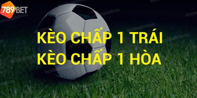 Tham Gia Cược Kèo Chấp Một Trái Đơn Giản Tại Nhà Cái 789bet 3 Hướng dẫn cách chơi kèo chấp 1 trái cho tân thủ