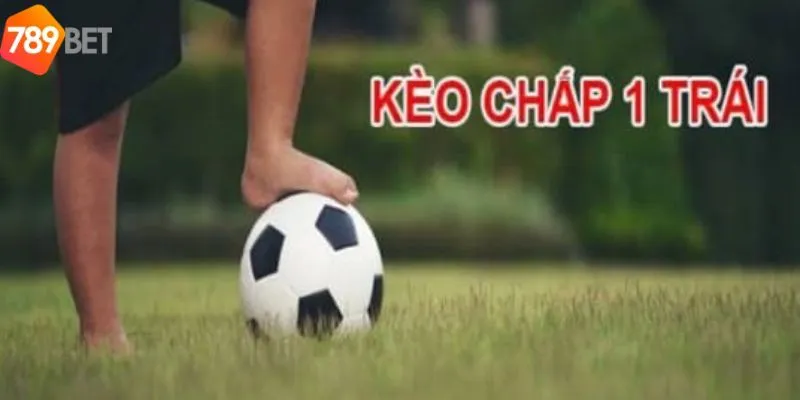 Tham Gia Cược Kèo Chấp Một Trái Đơn Giản Tại Nhà Cái 789bet 4 Kinh nghiệm chơi kèo chấp 1 trái