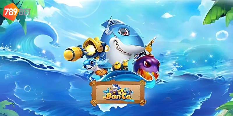 Bắn Cá Online Vip Tại 789bet - Trải Nghiệm Đỉnh Cao 4 Chiến thuật bắn cá giúp bạn tối ưu chiến thắng