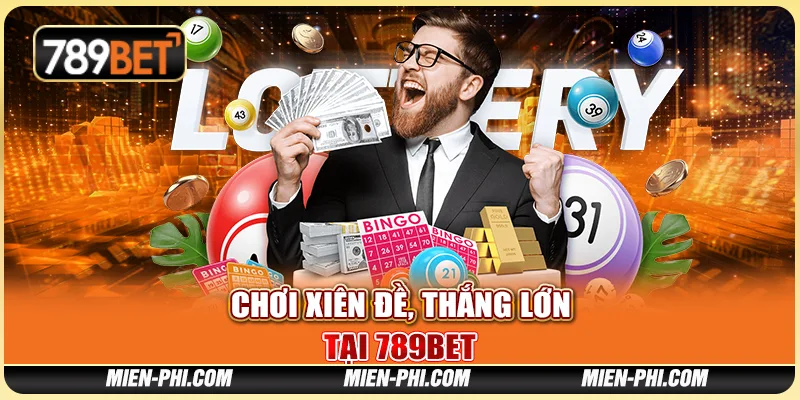 Chơi Xiên Đề Dễ Dàng Và Thắng Lớn Mỗi Ngày Tại 789bet