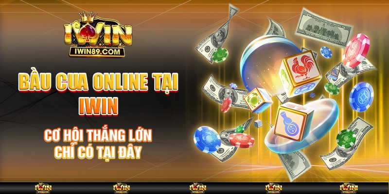 Bầu Cua Online Tại IWIN – Cơ Hội Thắng Lớn Chỉ Có Tại Đây