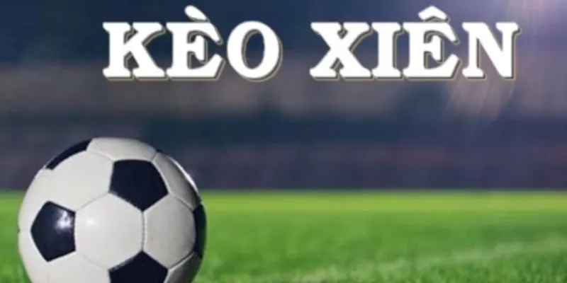 Mẹo cược xiên bóng đá – Bí quyết chọn trận và bắt kèo siêu chuẩn 4 Mẹo cược xiên bóng đá để thắng đậm