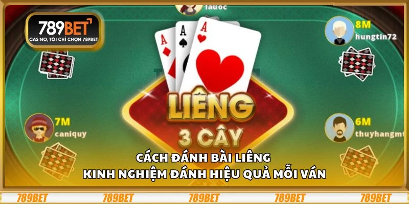 Cách đánh bài liêng – Kinh nghiệm đánh hiệu quả mỗi ván