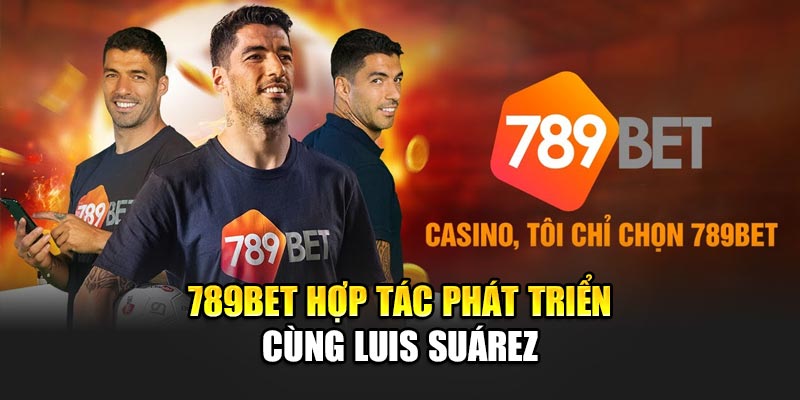 789BET Trang Chủ - Link 789Bet Không Bị Chặn 2025 22 789BET hợp tác phát triển cùng Luis Suárez